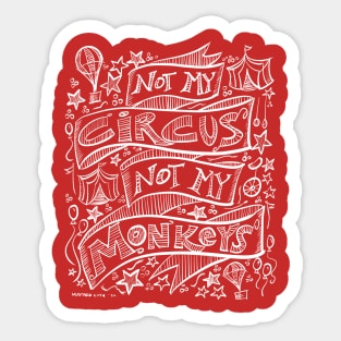 Not My Circus, Not My Monkeys Sticker